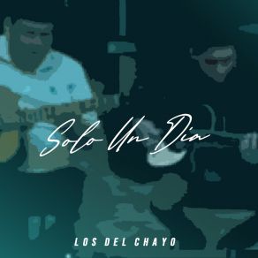 Download track Solo Un Día Los Del Chayo