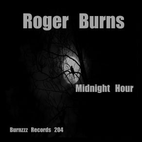 Download track Midnight Hour Roger Burns