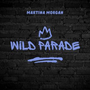 Download track Wild Parade Martina Morgan