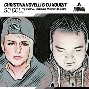 Download track So Cold (Extended Mix) Christina Novelli, DJ Xquizit