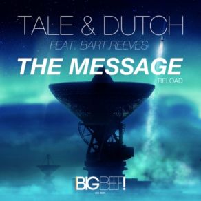 Download track The Message Reload (Michael Fall Remix) Tale & Dutch, Bart Reeves