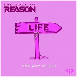 Download track One Way Ticket Edge Of Reason