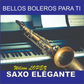 Download track He Sabido Que Te Amaba (Cover) Saxo Elegante