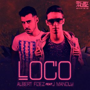 Download track Loco (Radio Edit) (J Mandly) Albert Fdez