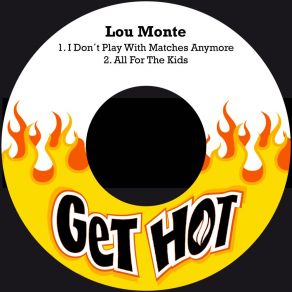 Download track I Don´t Play With Matches Anymore Lou Monte