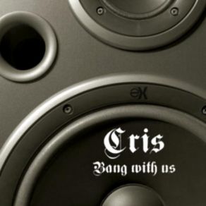 Download track 02 - Cris - Bang With Us Cris