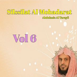 Download track Silssilat Al Mohadarat, Pt. 15 Abdulaziz Al Tarayfi