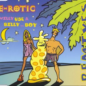 Download track Willy Use A Billy... Boy (The House Remix) E - Rotic