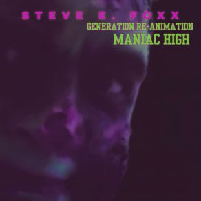 Download track Generation Re-Animation Steve E. Foxx