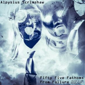 Download track 55 Fathoms From Failure (Buried At The Bottom Of The Solomon Sea) Aloysius Scrimshaw