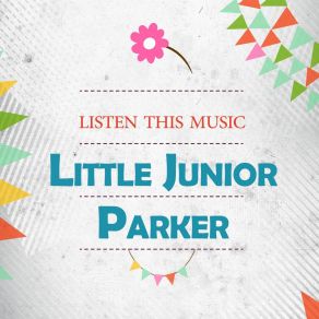 Download track I Need Love So Bad Little Junior Parker