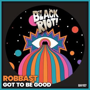 Download track Got To Be Good Robbast