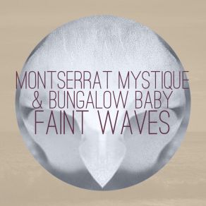 Download track Montserrat Mystique Faint Waves