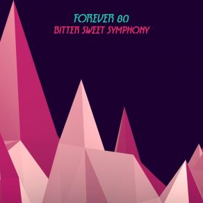 Download track Bitter Sweet Symphony (Extended Mix) Forever 80