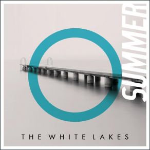 Download track Summer (She Won't Wait) The White Lakes