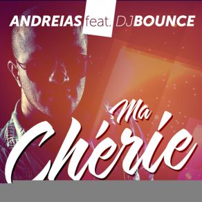 Download track Ma Cherie (Radio Edit) DJ Bounce, Andreias