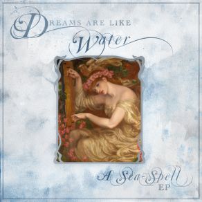 Download track A Sea-Spell Dreams Are Like Water