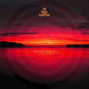 Download track # Zaney (Radio Mix) DJ Ilya Lavrov