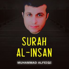 Download track Surah Al Insan Muhammad Alfeiqi