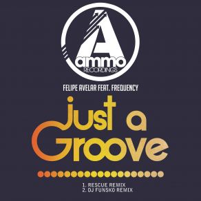 Download track Just A Groove Rescue Remix Felipe Avelar, The Frequency