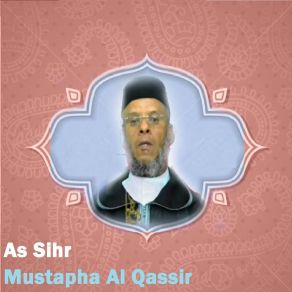 Download track As Sihr, Pt. 3 Mustapha Al-Qassir