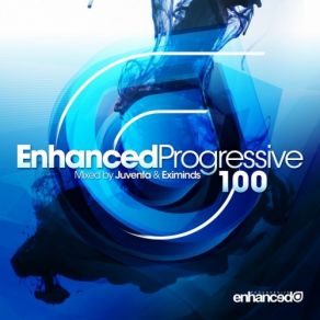 Download track Enhanced Progressive 100 (Continuous DJ Mix 2) Eximinds