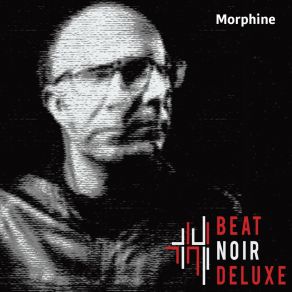 Download track Morphine Beat Noir Deluxe