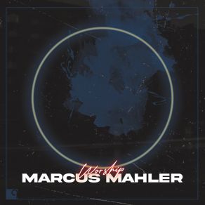 Download track Worship Marcus Mahler