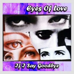 Download track If I Say Goodbye (Andrea Martini Vocal Mix) Eyes Of LoveAndrea Martini