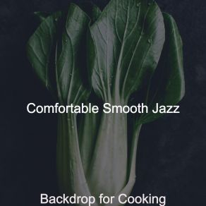 Download track Luxurious Backdrops For Preparing Dinner Comfortable Smooth Jazz