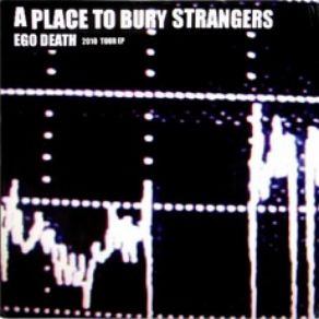 Download track It's A Fast Drivin' Rave-Up With A Place To Bury Strangers A Place To Bury Strangers