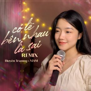 Download track Có Lẽ Bên Nhau Là Sai (Vux Lofi) Viam