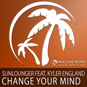 Download track Change Your Mind (Fast Distance Remix) Sunlounger, Kyler England