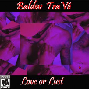 Download track Love Or Lust Baldev TraVe