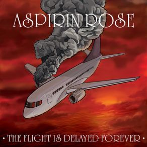 Download track The Flight Is Delayed Forever Aspirin Rose