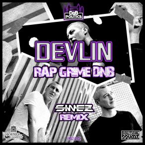 Download track Rap, Grime, DnB (Sines Vocal Remix) DevlinSinez