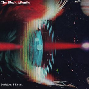 Download track Darkling, I Listen The Black Atlantic