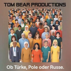 Download track Ob Türke, Pole Oder Russe, Pt. 1 Tom Bear Productions