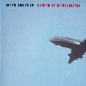 Download track Sailing To Philadelphia Mark Knopfler