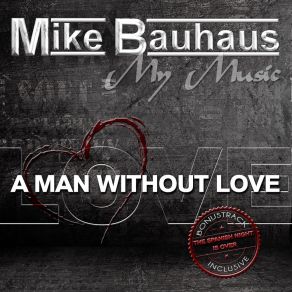 Download track A Man Without Love (Danny Top Mix) Mike Bauhaus