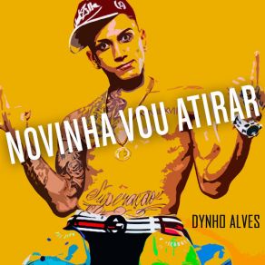 Download track Novinha Vou Atirar Dynho Alves