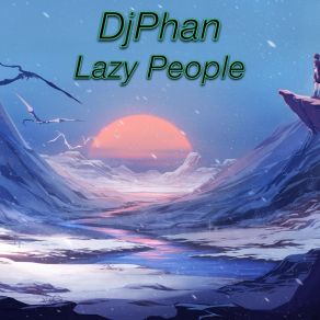 Download track Lazy Girl (Original Mix) DjPhan