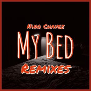 Download track My Bed (Suga Shane Remix) Nino Chavez