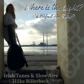 Download track Cá Bhfuil An Solas? Monaghan Jig (Where Is The Light?) Hilke Billerbeck