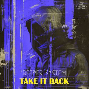 Download track Take It Back (Radio Edit) Deeper System