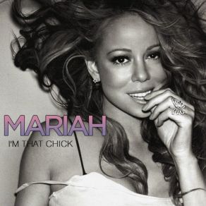 Download track I'M That Chick Mariah Carey