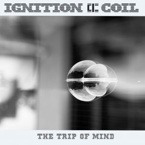 Download track The Trip Of Mind Ignition Coil