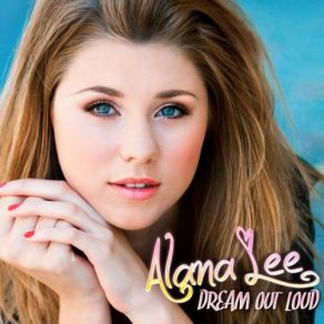 Download track Dream Out Loud Alana Lee