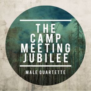 Download track The Camp Meeting Jubilee Male Quartette