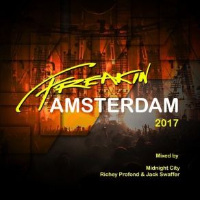 Download track Freakin Amsterdam 2017 (Continuous DJ Mix 2) Jack Swaffer